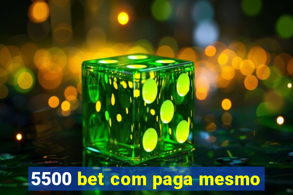 5500 bet com paga mesmo